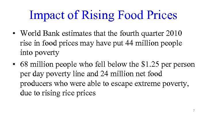 Impact of Rising Food Prices • World Bank estimates that the fourth quarter 2010