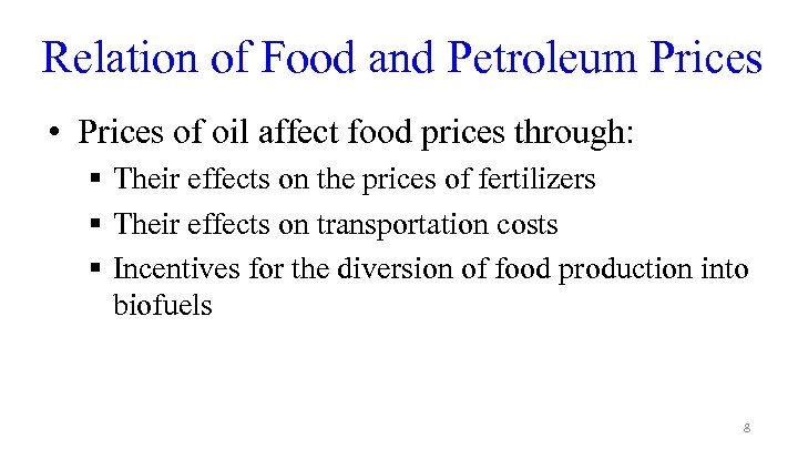 Relation of Food and Petroleum Prices • Prices of oil affect food prices through: