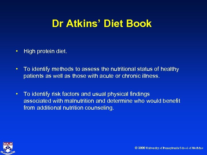 Dr Atkins’ Diet Book • High protein diet. • To identify methods to assess