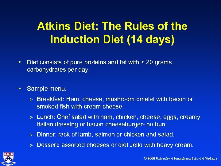 Atkins Diet: The Rules of the Induction Diet (14 days) • Diet consists of