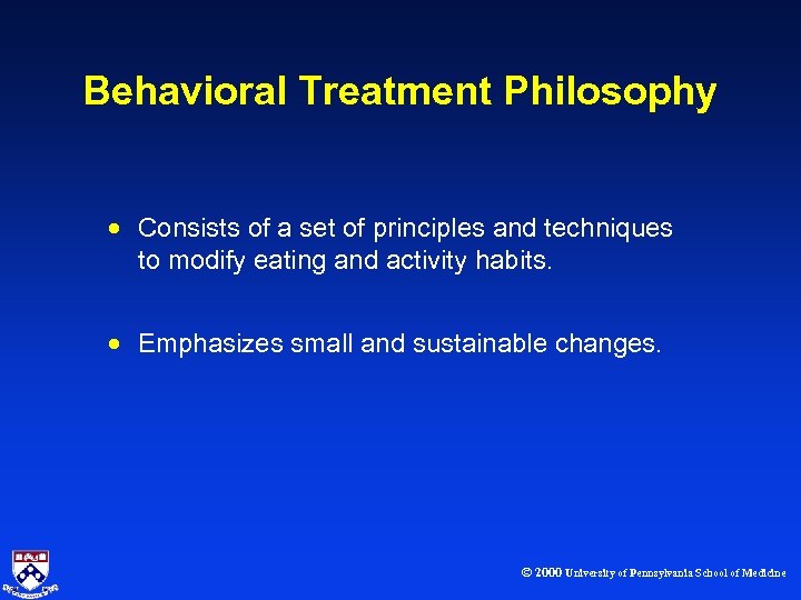 Behavioral Treatment Philosophy · Consists of a set of principles and techniques to modify