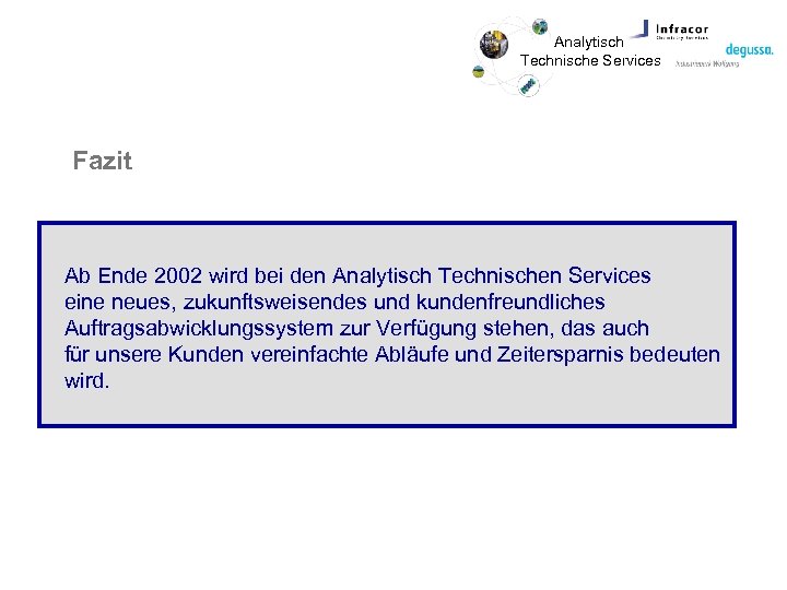 Analytisch Technische Services Fazit Ab Ende 2002 wird bei den Analytisch Technischen Services eine