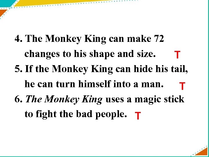 4. The Monkey King can make 72 changes to his shape and size. T