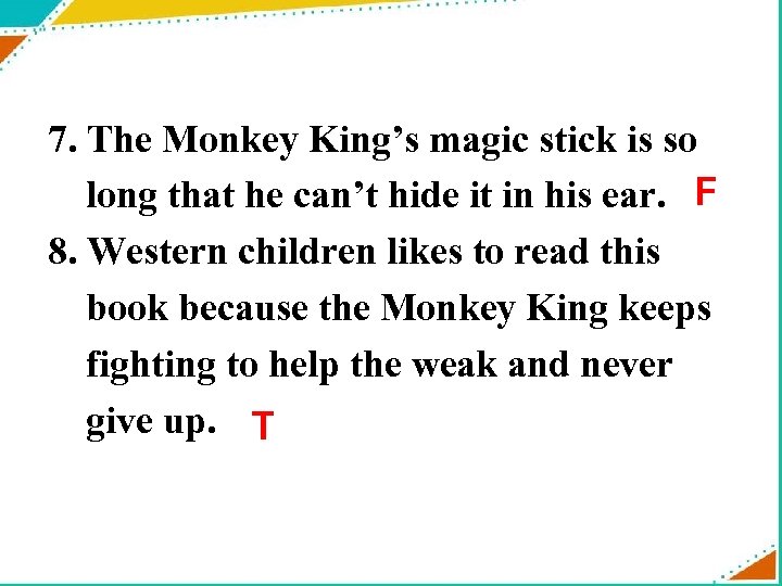 7. The Monkey King’s magic stick is so long that he can’t hide it