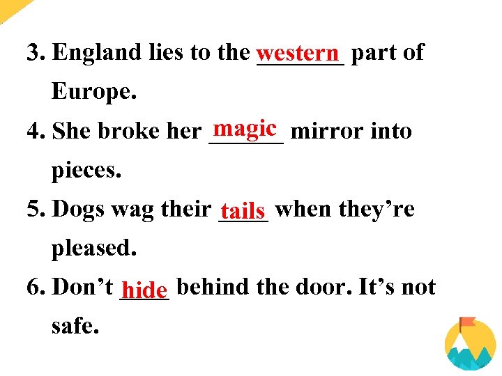 3. England lies to the _______ part of western Europe. magic 4. She broke