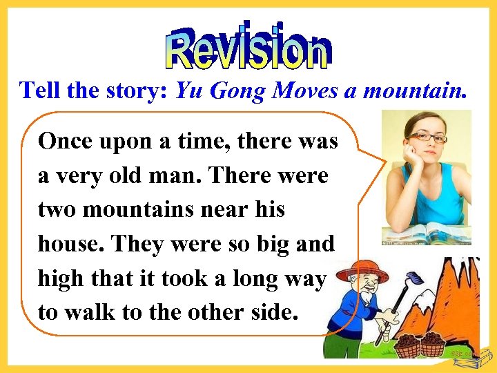 Tell the story: Yu Gong Moves a mountain. Once upon a time, there was