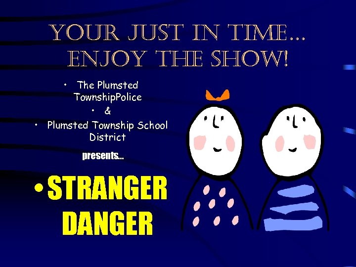 your just in time… enjoy the show! • The Plumsted Township. Police • &