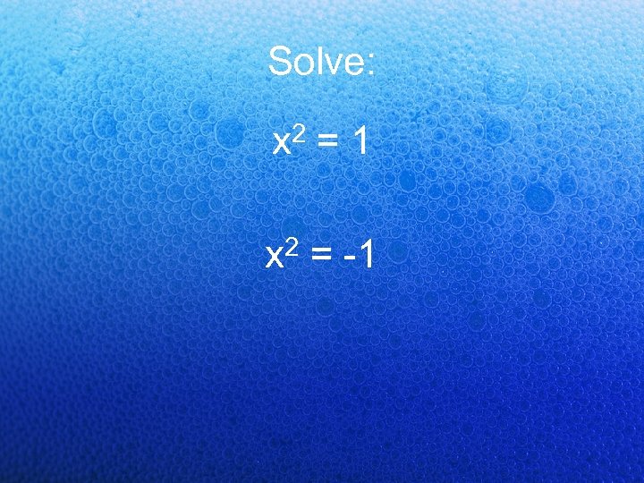 Solve: 2 = 1 x x 2 = -1 