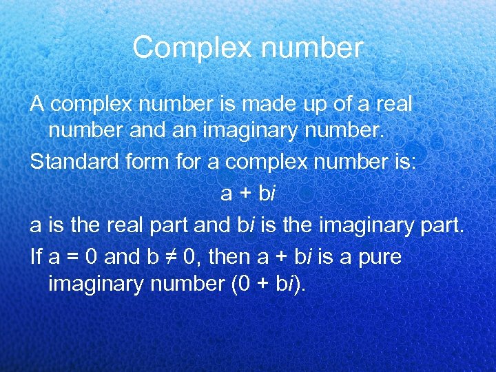 Complex number A complex number is made up of a real number and an