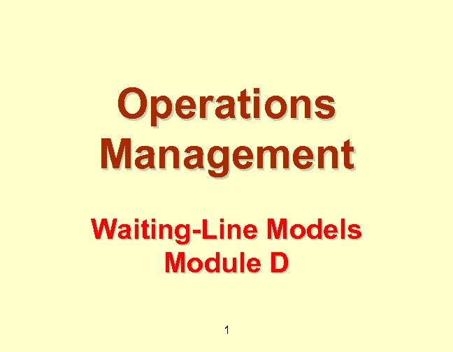 Operations Management Waiting-Line Models Module D 1 