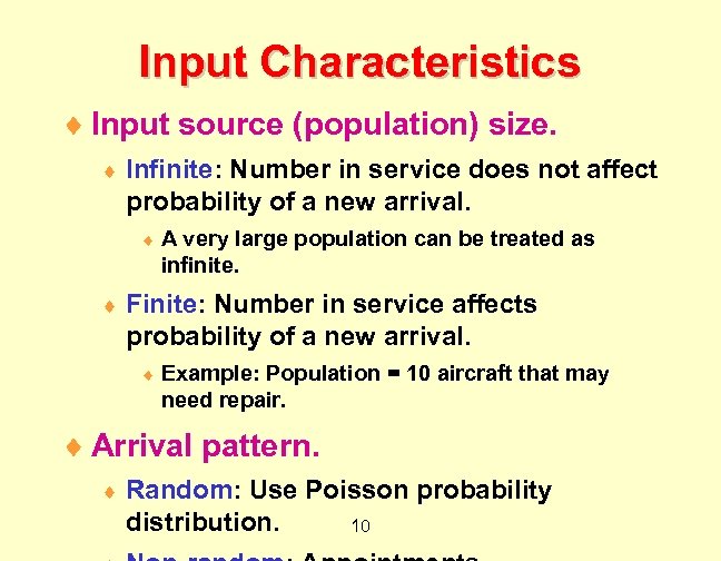 Input Characteristics ¨ Input source (population) size. ¨ Infinite: Number in service does not