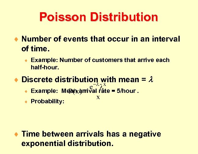 Poisson Distribution ¨ Number of events that occur in an interval of time. ¨