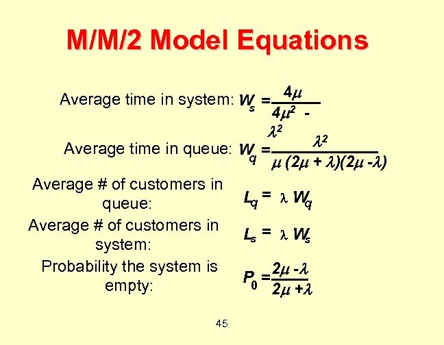 M/M/2 Model Equations Average time in system: W = 4 s 4 2 2