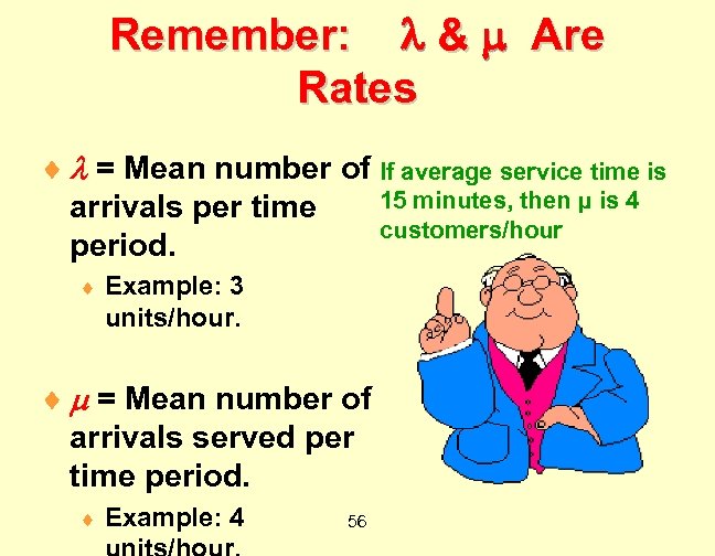 Remember: & Are Rates ¨ = Mean number of If average service time is