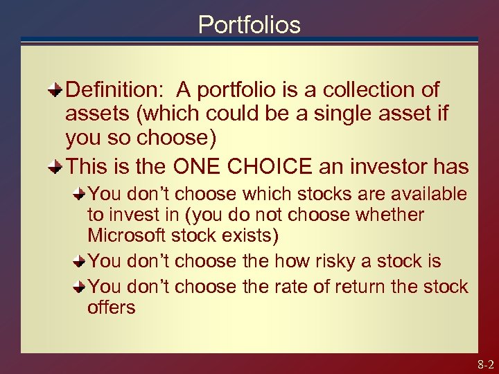 Portfolios Definition: A portfolio is a collection of assets (which could be a single