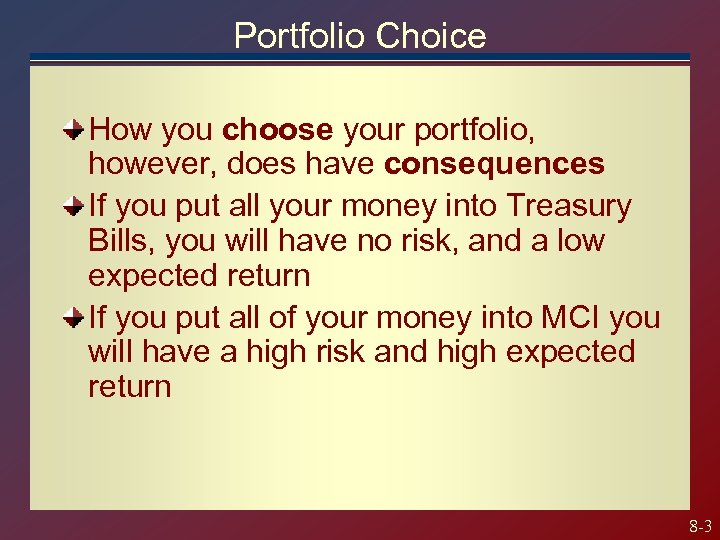 Portfolio Choice How you choose your portfolio, however, does have consequences If you put