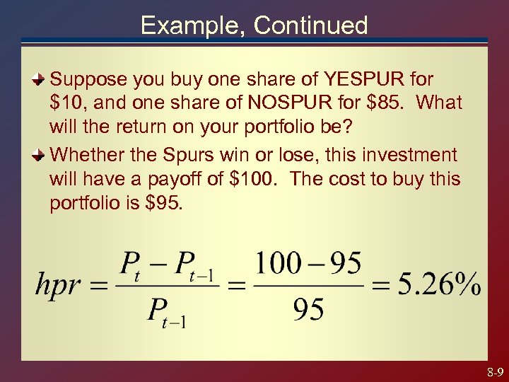 Example, Continued Suppose you buy one share of YESPUR for $10, and one share