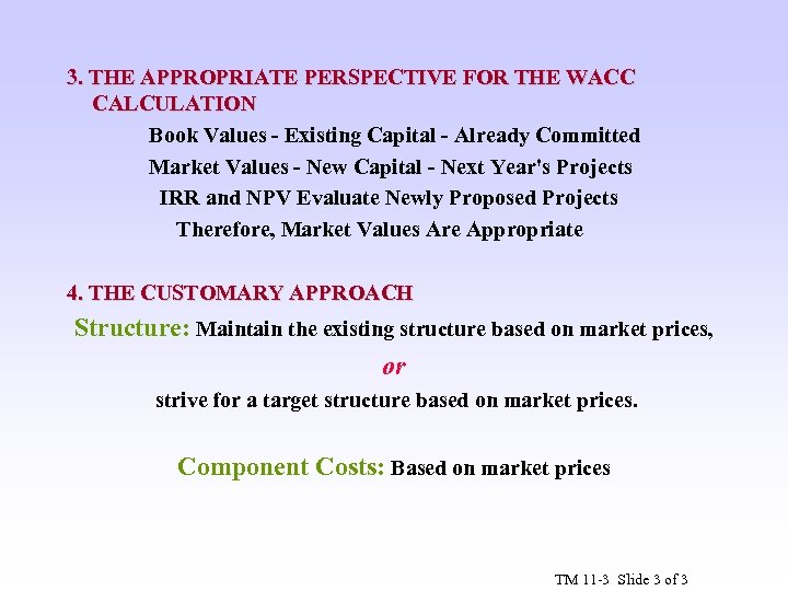 3. THE APPROPRIATE PERSPECTIVE FOR THE WACC CALCULATION Book Values - Existing Capital -