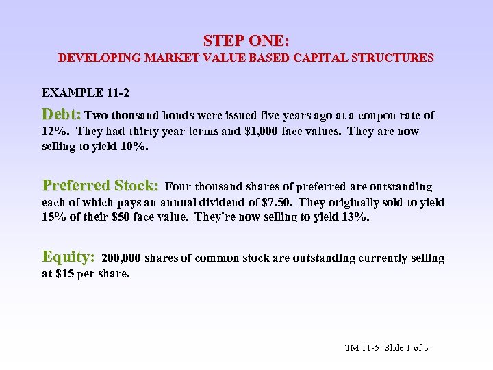 STEP ONE: DEVELOPING MARKET VALUE BASED CAPITAL STRUCTURES EXAMPLE 11 -2 Debt: Two thousand