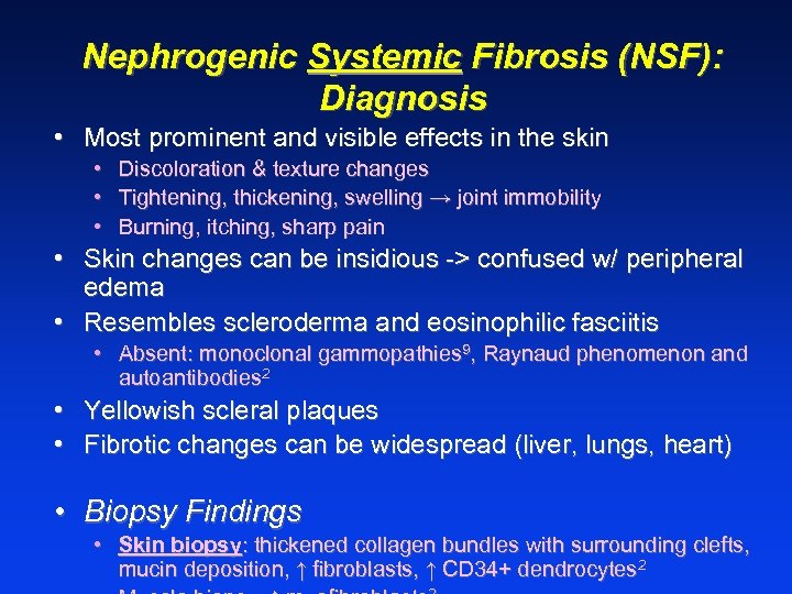 Nephrogenic Systemic Fibrosis (NSF): Diagnosis • Most prominent and visible effects in the skin