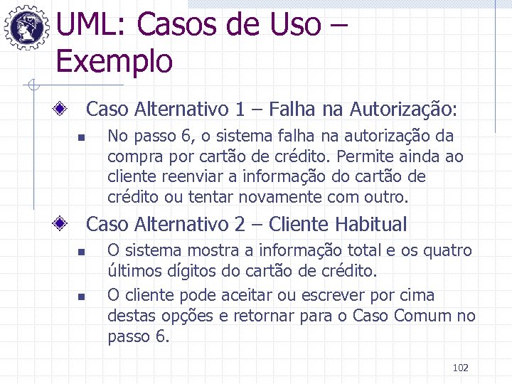 UML: Casos de Uso – Exemplo Caso Alternativo 1 – Falha na Autorização: n