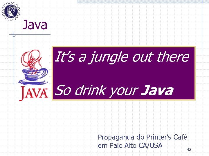 Java It’s a jungle out there So drink your Java Propaganda do Printer’s Café