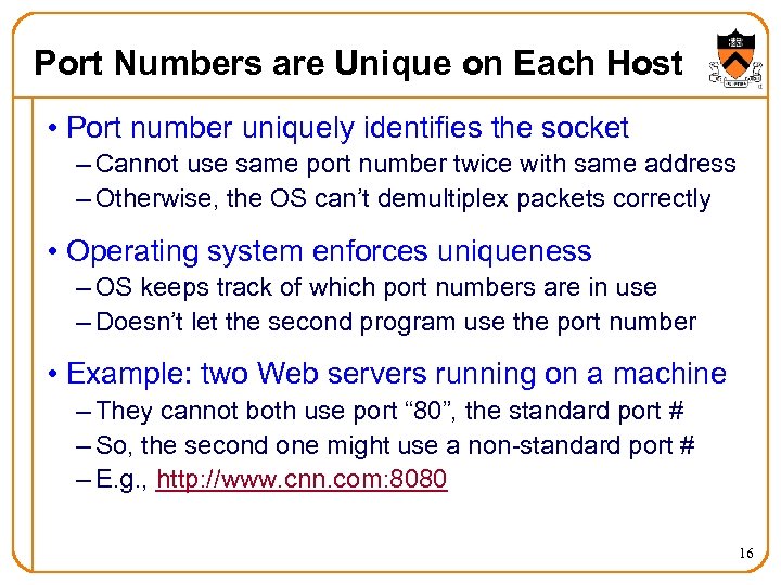 Port Numbers are Unique on Each Host • Port number uniquely identifies the socket