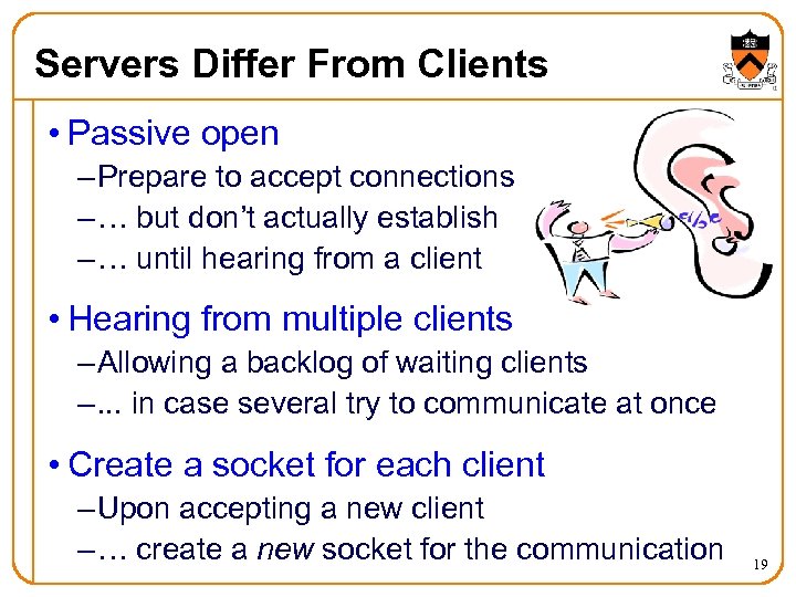 Servers Differ From Clients • Passive open – Prepare to accept connections – …