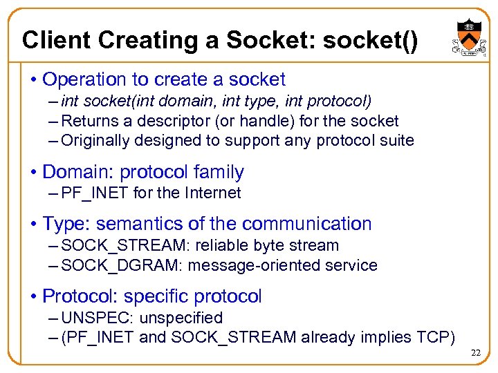 Client Creating a Socket: socket() • Operation to create a socket – int socket(int