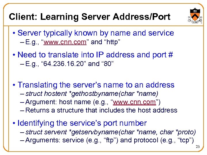 Client: Learning Server Address/Port • Server typically known by name and service – E.
