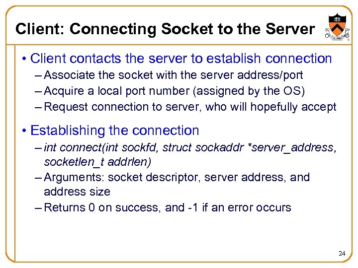Client: Connecting Socket to the Server • Client contacts the server to establish connection