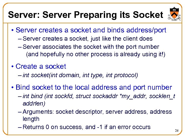 Server: Server Preparing its Socket • Server creates a socket and binds address/port –