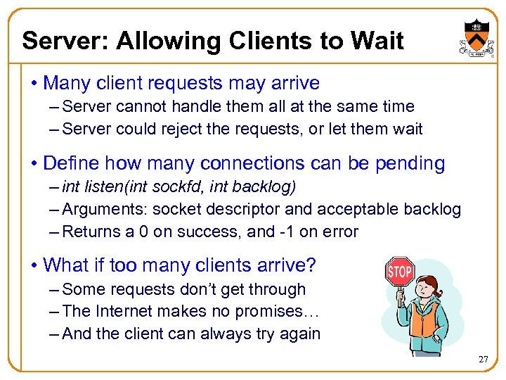 Server: Allowing Clients to Wait • Many client requests may arrive – Server cannot