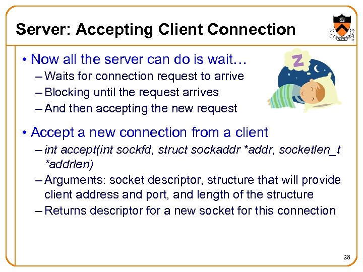 Server: Accepting Client Connection • Now all the server can do is wait… –