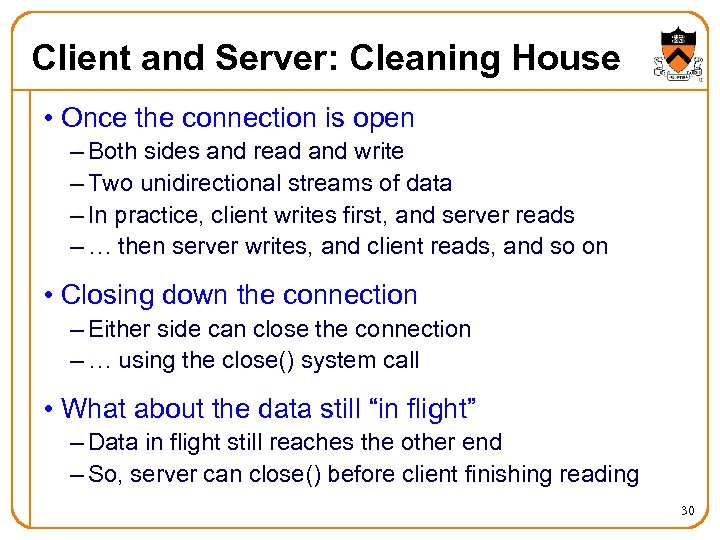 Client and Server: Cleaning House • Once the connection is open – Both sides