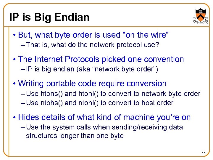 IP is Big Endian • But, what byte order is used “on the wire”