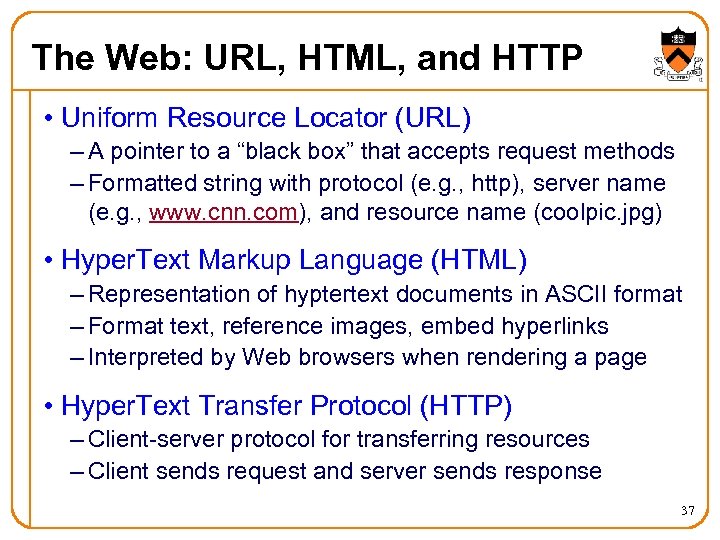 The Web: URL, HTML, and HTTP • Uniform Resource Locator (URL) – A pointer