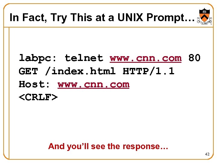 In Fact, Try This at a UNIX Prompt… labpc: telnet www. cnn. com 80