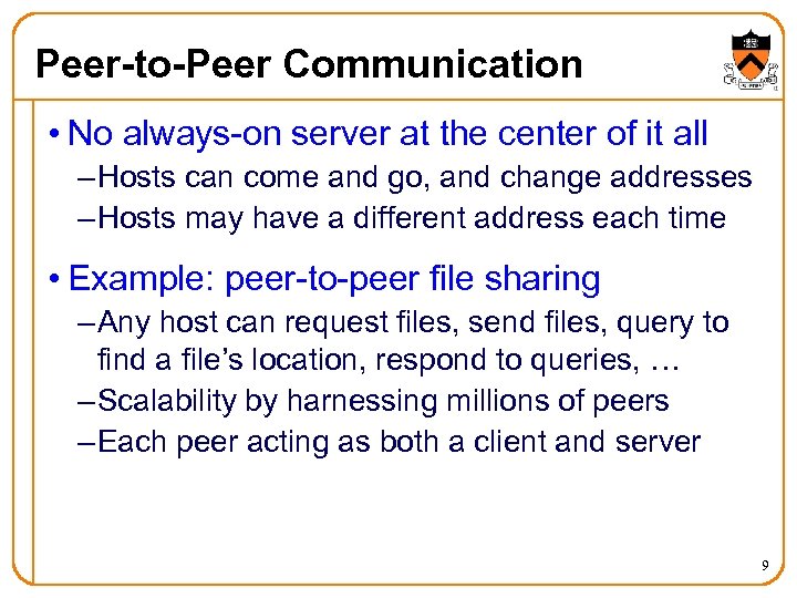 Peer-to-Peer Communication • No always-on server at the center of it all – Hosts