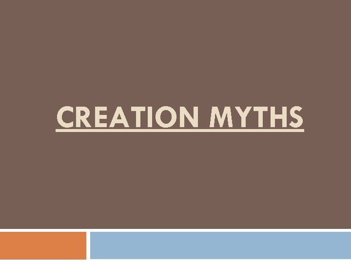 CREATION MYTHS 