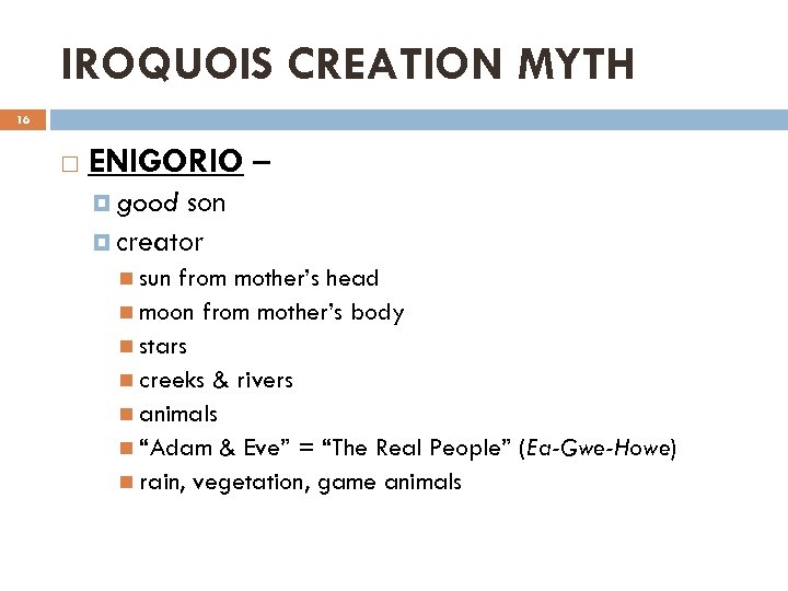 IROQUOIS CREATION MYTH 16 ENIGORIO – good son creator sun from mother’s head moon