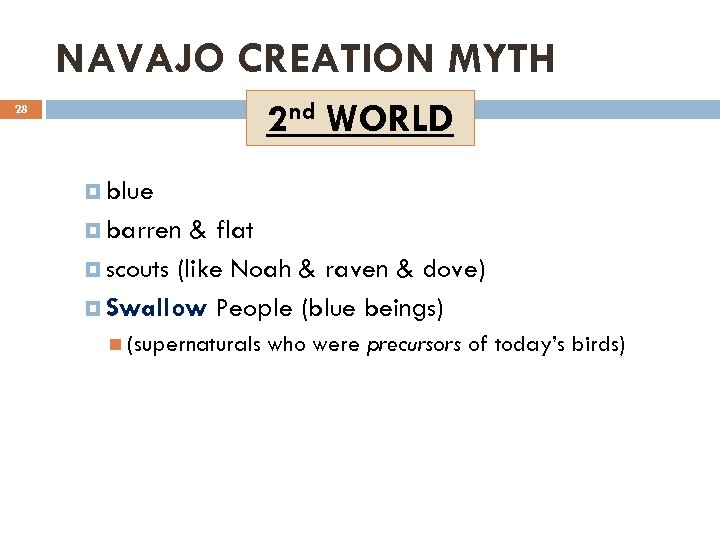 NAVAJO CREATION MYTH 2 nd WORLD 28 blue barren & flat scouts (like Noah