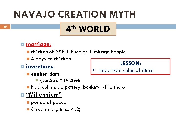 NAVAJO CREATION MYTH 4 th WORLD 40 marriage: children of A&E + Pueblos +