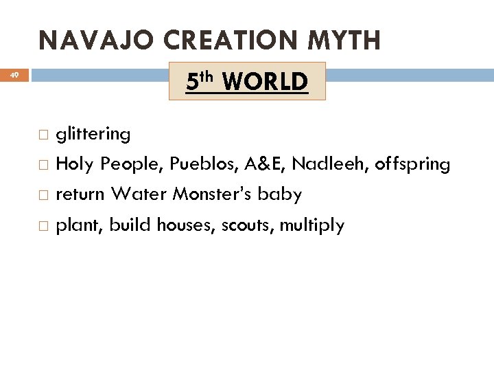NAVAJO CREATION MYTH 5 th WORLD 49 glittering Holy People, Pueblos, A&E, Nadleeh, offspring