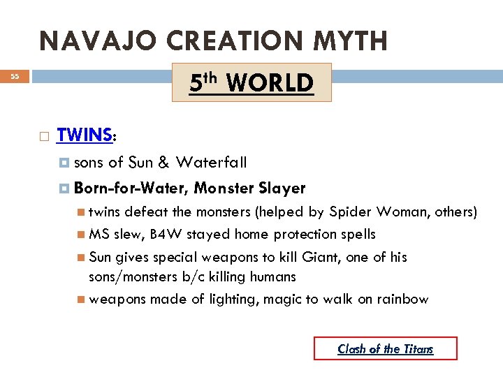 NAVAJO CREATION MYTH 5 th WORLD 55 TWINS: sons of Sun & Waterfall Born-for-Water,