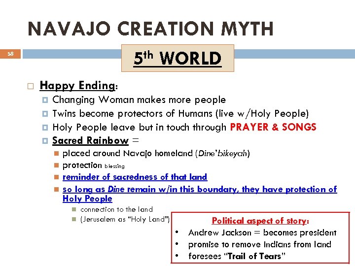 NAVAJO CREATION MYTH 5 th WORLD 58 Happy Ending: Changing Woman makes more people