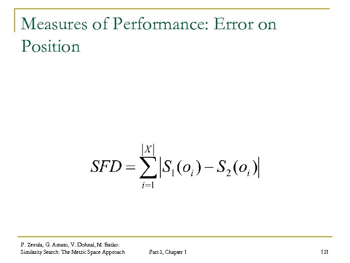 Measures of Performance: Error on Position P. Zezula, G. Amato, V. Dohnal, M. Batko:
