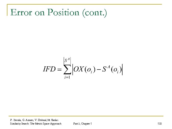 Error on Position (cont. ) P. Zezula, G. Amato, V. Dohnal, M. Batko: Similarity