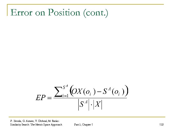 Error on Position (cont. ) P. Zezula, G. Amato, V. Dohnal, M. Batko: Similarity