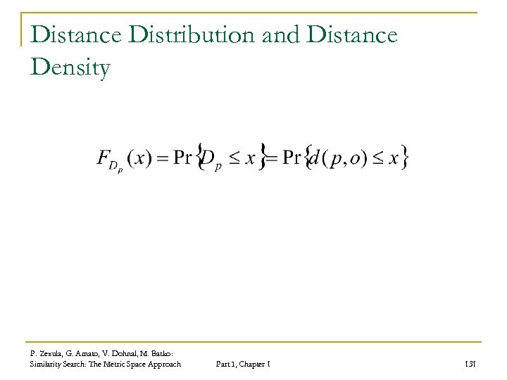 Distance Distribution and Distance Density P. Zezula, G. Amato, V. Dohnal, M. Batko: Similarity